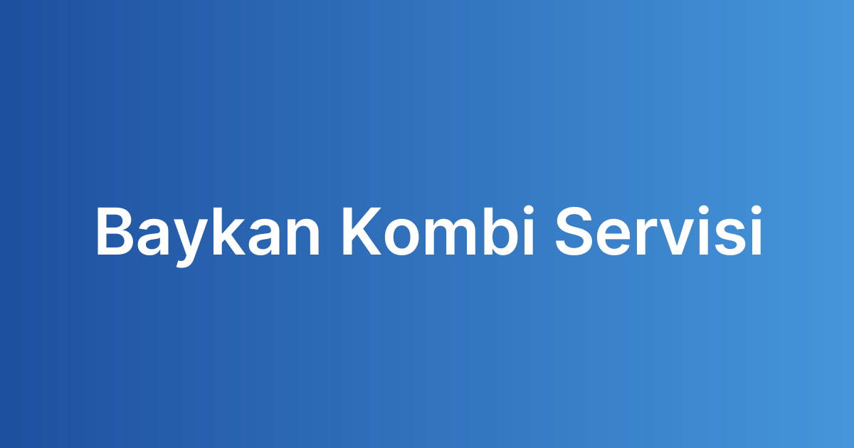 baykan kombi servisi
