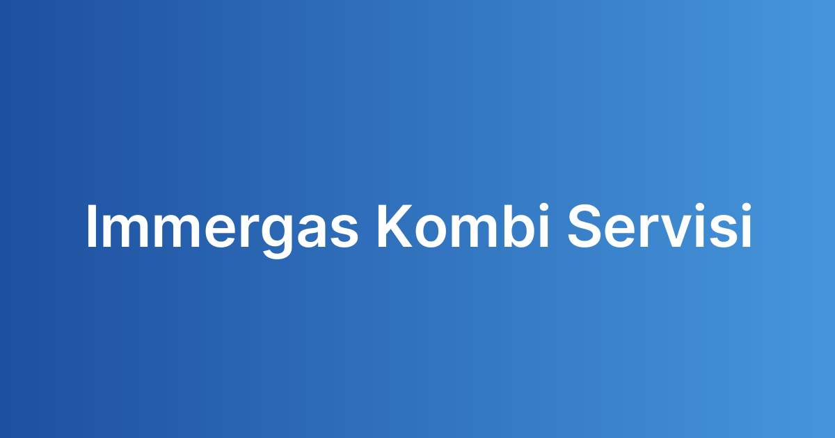 immergas kombi servisi